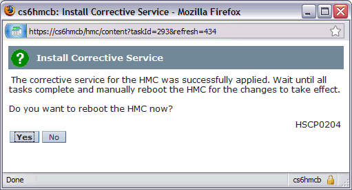 Stop and restart the HMC after the installation of the update has completed. The reboot ensures all changes are available immediately.  To reboot immediately, click on Yes.