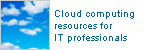 Cloud Computing resources for IT professionals