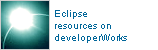 
        Eclipse resources on developerWorks
      