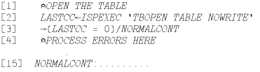 THIS APL program shows four lines in a block, then line 15. Line 1 is (finger)OPEN THE TABEL. Line 2 is LASTCC(backarrow)ISPEXEC 'TBOPEN TABLE NOWRITE' Line 3 is (forward arrow)(LASTCC = 0)/NORMALCONT. Line 4 is (finger)PROCESS ERRORS HERE. Line 15 is NORMALCONT:..........