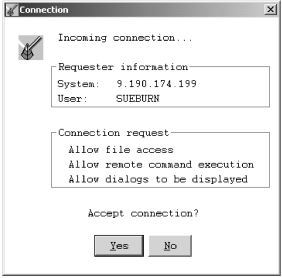 This is the Connection window. It shows Requester information (System and User) and Connection request (Allow file access, Allow remove command execution, and Allow dialogs to be displayed". Accept the connection by pressing the "Yes" button, or reject by pressing the "No" button.