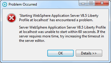 This is a screen capture of the server timeout error message: Server WebSphere Application Server V8.5 Liberty at localhost was unable to start within 60 seconds. If the server requires more time, try increasing the timeout in the server editor.