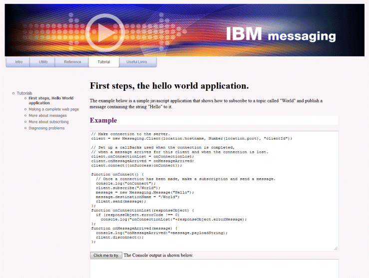 Messaging client for JavaScript tutorial page, which shows you how to code an app that subscribes to topic "World", and publishes a message "Hello" to it.