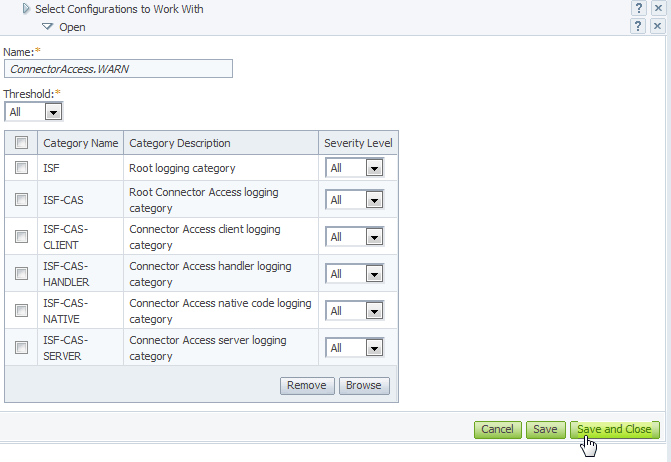 A screen capture that shows the default configuration, ConnectorAccess.WARN, in the open state. The Threshold field is set to All. The following categories are listed, and show the severity levels that are set to All: ISF, ISF-CAS, ISF-CAS-CLIENT, ISF-CAS-NATIVE, ISF-CAS-SERVER. The cursor hovers over the Save and Close button.